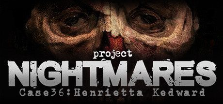 梦魇计划/Project Nightmares Case 36: Henrietta Kedward(正式版)-乐夜游