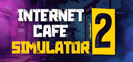 网吧模拟器2/Internet Cafe Simulator 2（Build.2022.02.26）-乐夜游