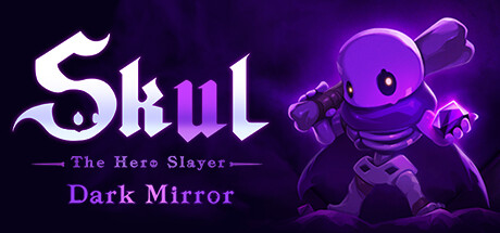 小骨:英雄杀手/Skul: The Hero Slayer -(v1.9.0)-乐夜游