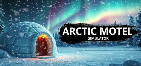 北极汽车旅馆模拟器/Arctic Motel Simulator -(v2.0.1沙盒模式)-乐夜游